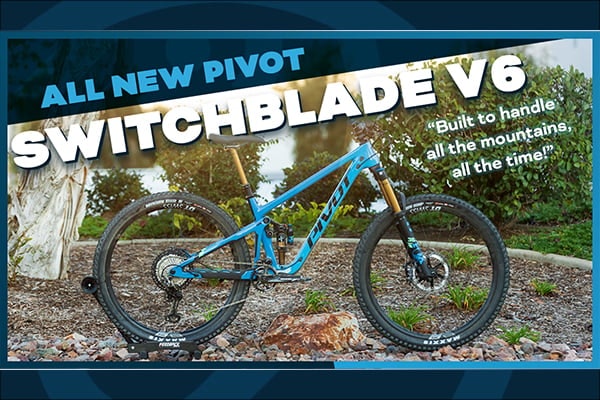 The New Pivot Cycles Switchblade V6!