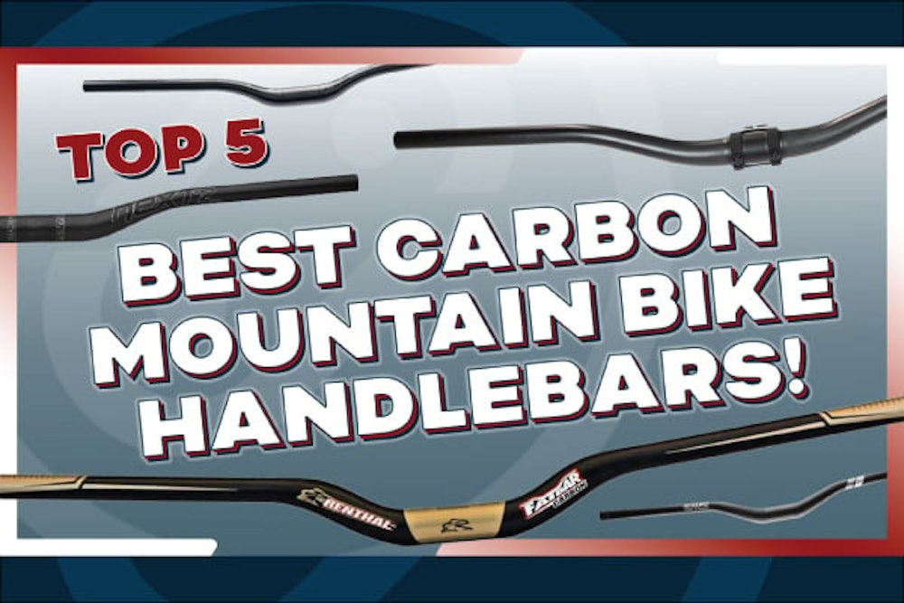The Top 5 Best Carbon Mountain Bike Handlebars